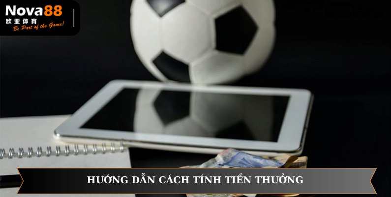 Cách tính số tiền thưởng đơn giản nhất tại NOVA88