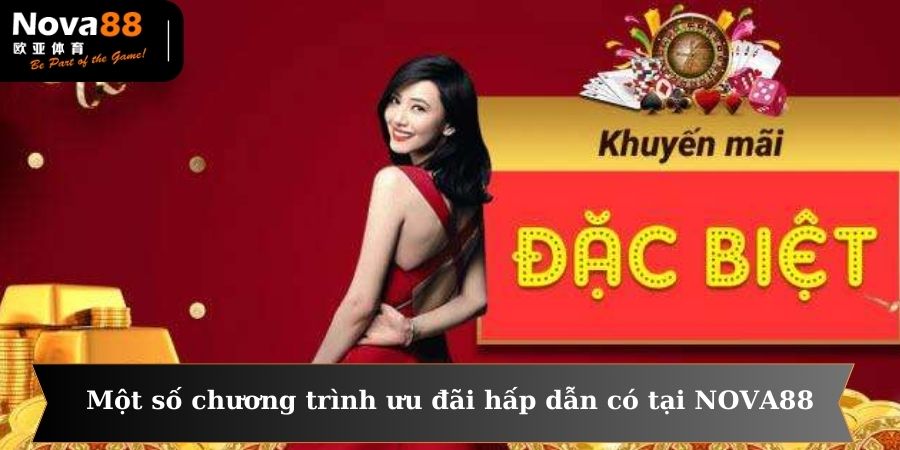 Một số chương trình ưu đãi hấp dẫn có tại NOVA88