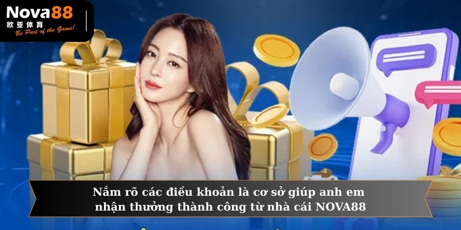 Nắm rõ các điều khoản là cơ sở giúp anh em nhận thưởng thành công từ nhà cái NOVA88