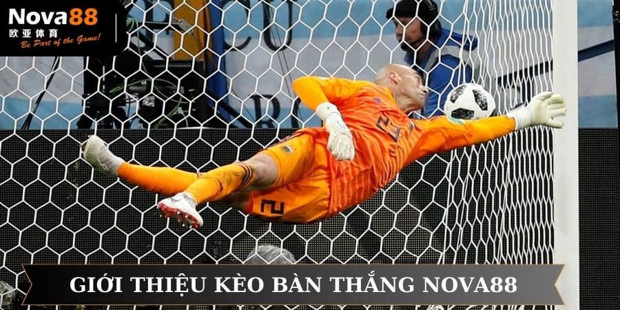 Giới thiệu kèo bàn thắng NOVA88