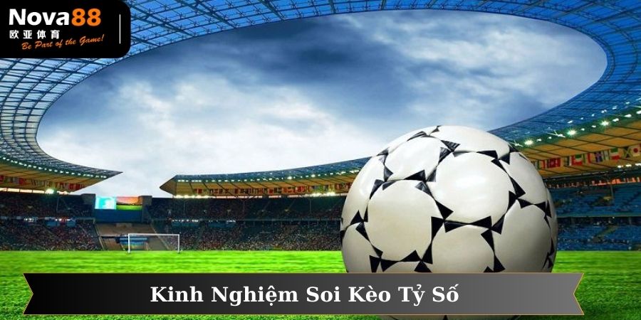 Kinh nghiệm soi tỷ số chính xác người chơi nên biết