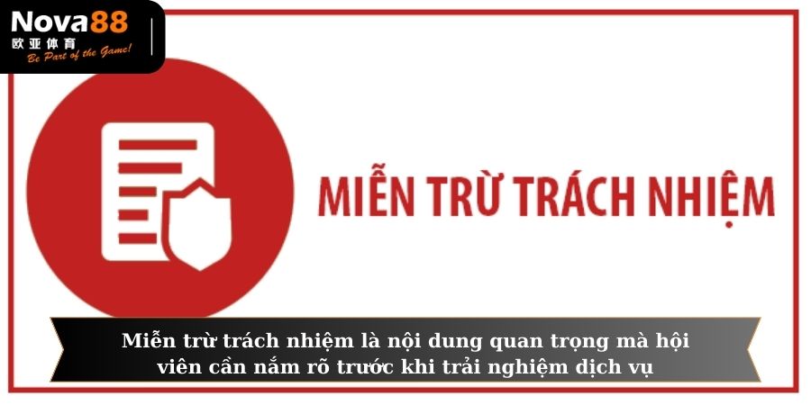 Miễn trừ trách nhiệm là nội dung quan trọng mà hội viên cần nắm rõ trước khi trải nghiệm dịch vụ
