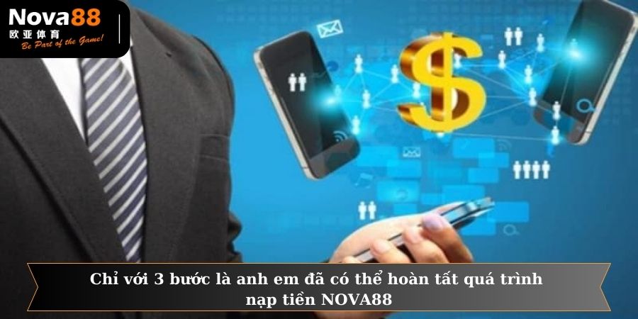 Chỉ với 3 bước là anh em đã có thể hoàn tất quá trình nạp tiền NOVA88