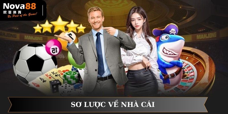 Giới thiệu đôi nét về thương hiệu cá cược NOVA88