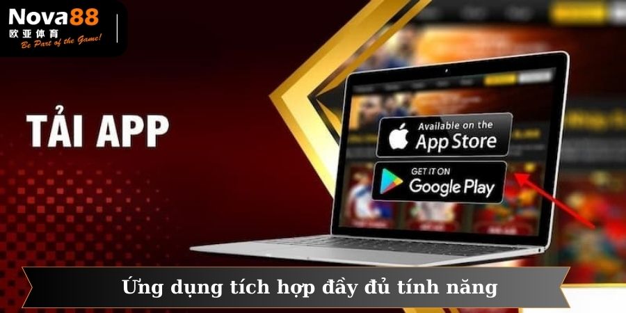 Ứng dụng nhà cái được tích hợp đầy đủ tính năng như trang web chính thống