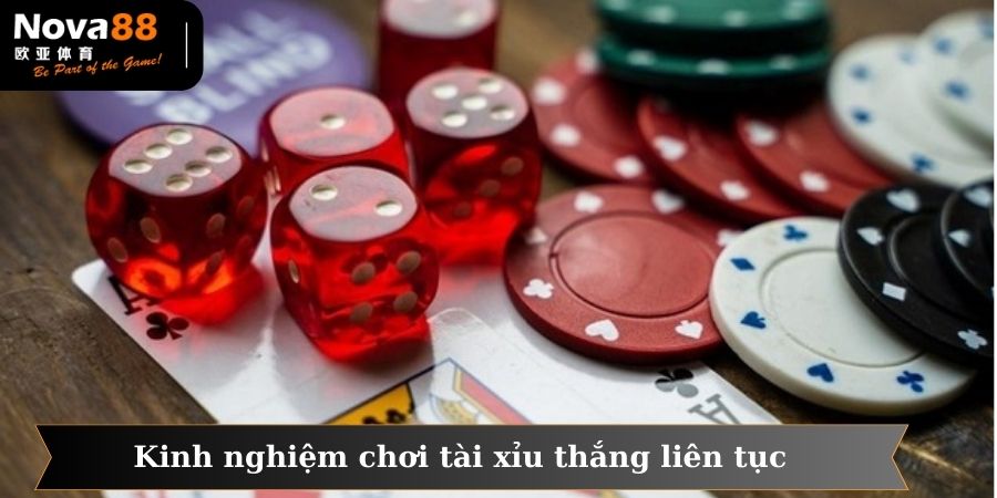 Kinh nghiệm chơi tài xỉu thắng liên tục trong từng ván cược từ các cao thủ
