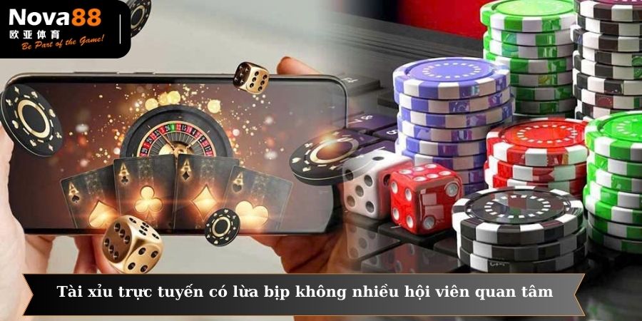 Tài xỉu trực tuyến có lừa bịp không được nhiều hội viên quan tâm