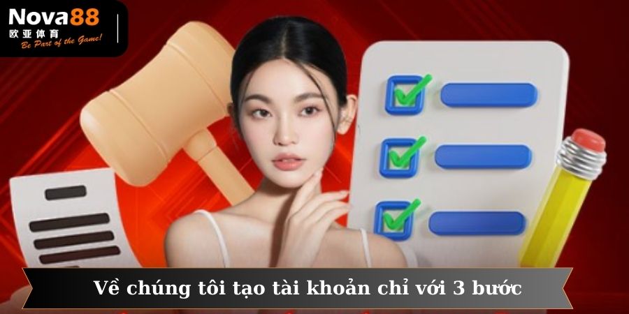 Về chúng tôi quy trình tạo tài khoản chỉ với 3 bước nhanh gọn